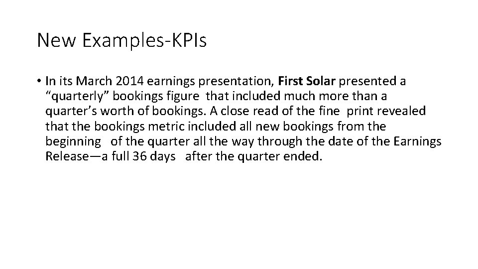 New Examples-KPIs • In its March 2014 earnings presentation, First Solar presented a “quarterly”