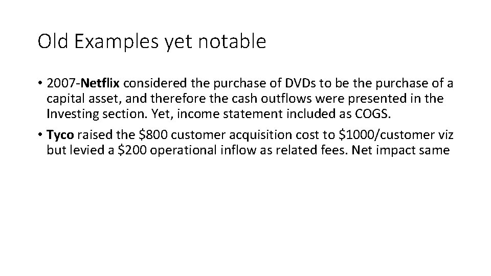 Old Examples yet notable • 2007 -Netflix considered the purchase of DVDs to be