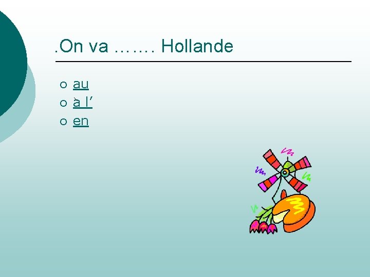 . On va ……. Hollande ¡ ¡ ¡ au a l’ en 