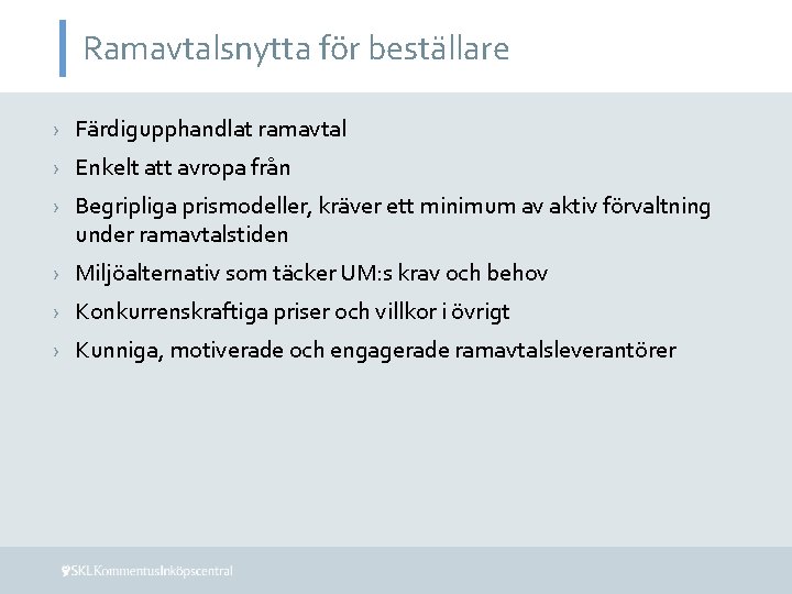 Ramavtalsnytta för beställare › Färdigupphandlat ramavtal › Enkelt att avropa från › Begripliga prismodeller,