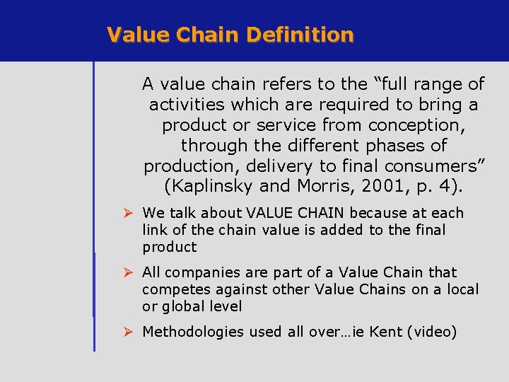 Value Chain Definition A value chain refers to the “full range of activities which