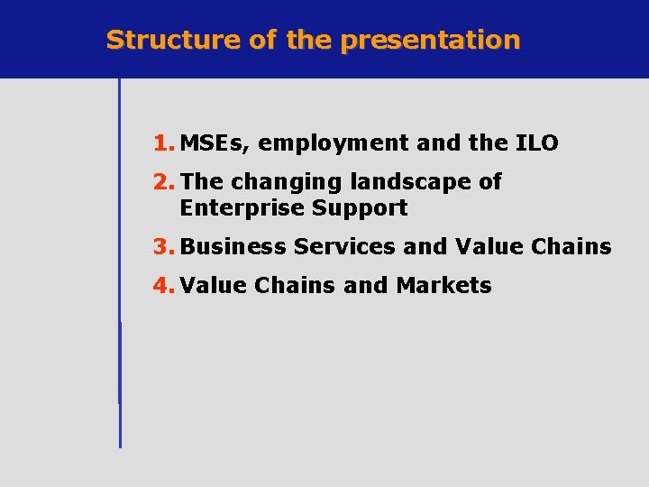 Structure of the presentation 1. MSEs, employment and the ILO 2. The changing landscape