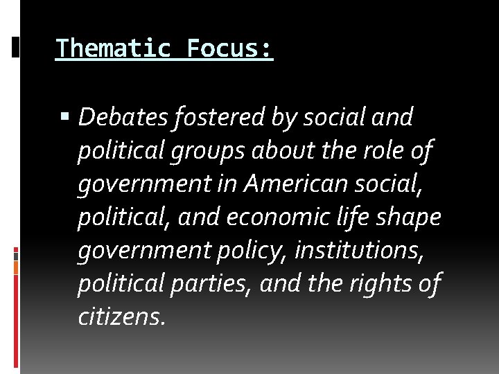 Thematic Focus: Debates fostered by social and political groups about the role of government Thematic Focus: Debates fostered by social and political groups about the role of government