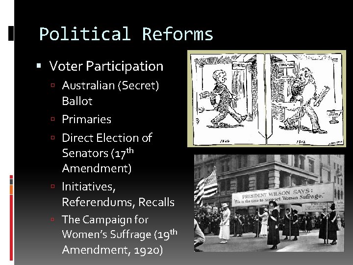 Political Reforms Voter Participation Australian (Secret) Ballot Primaries Direct Election of Senators (17 th Political Reforms Voter Participation Australian (Secret) Ballot Primaries Direct Election of Senators (17 th