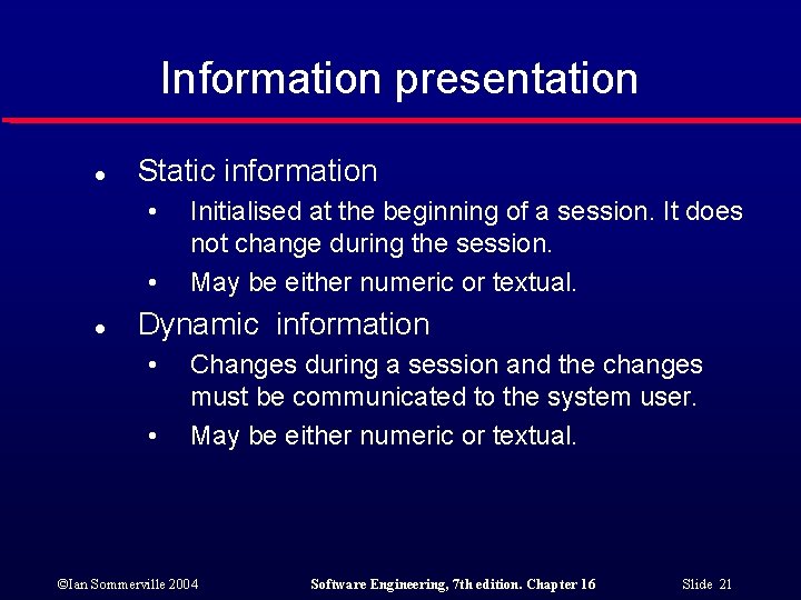 Information presentation l Static information • • l Initialised at the beginning of a