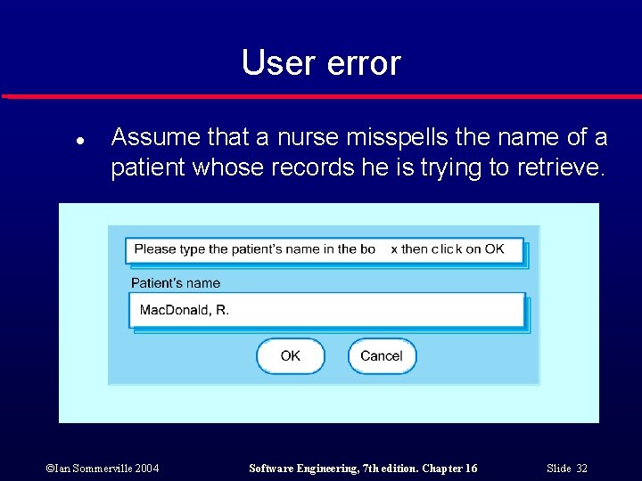 User error l Assume that a nurse misspells the name of a patient whose