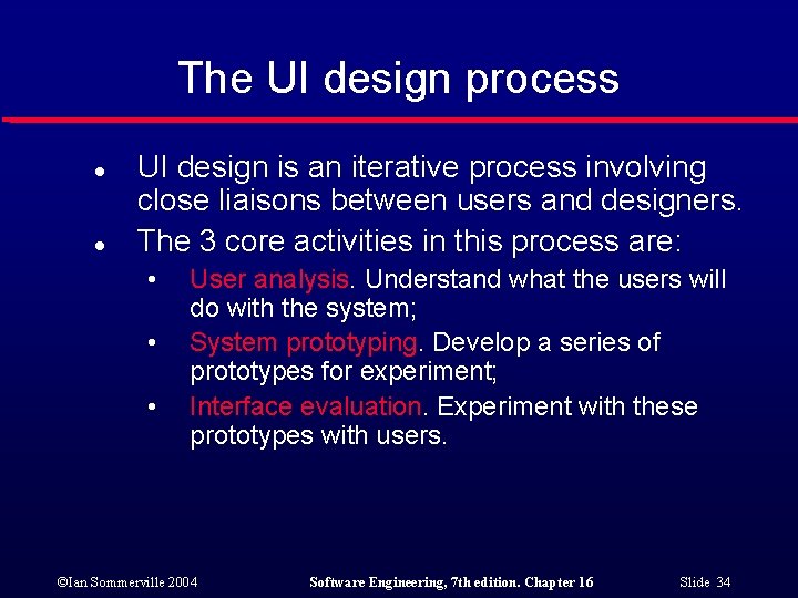 The UI design process l l UI design is an iterative process involving close