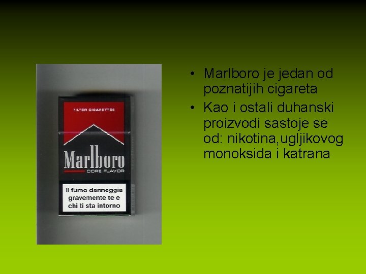  • Marlboro je jedan od poznatijih cigareta • Kao i ostali duhanski proizvodi