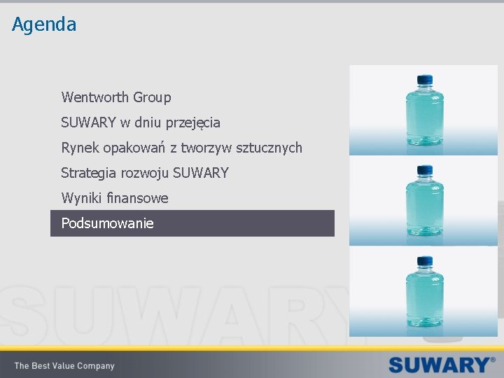 Agenda Wentworth Group SUWARY w dniu przejęcia Rynek opakowań z tworzyw sztucznych Strategia rozwoju