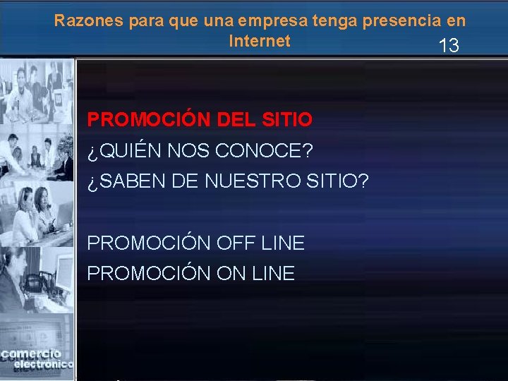 Razones para que una empresa tenga presencia en Internet 13 PROMOCIÓN DEL SITIO ¿QUIÉN