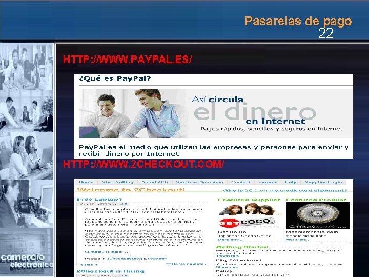 Pasarelas de pago 22 HTTP: //WWW. PAYPAL. ES/ HTTP: //WWW. 2 CHECKOUT. COM/ 