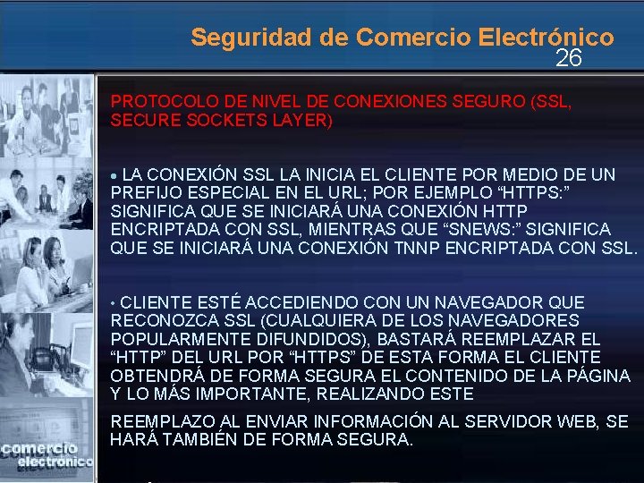 Seguridad de Comercio Electrónico 26 PROTOCOLO DE NIVEL DE CONEXIONES SEGURO (SSL, SECURE SOCKETS