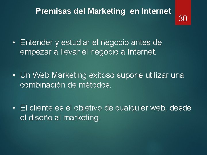 Premisas del Marketing en Internet 30 • Entender y estudiar el negocio antes de