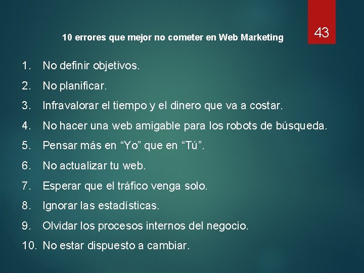 10 errores que mejor no cometer en Web Marketing 43 1. No definir objetivos.