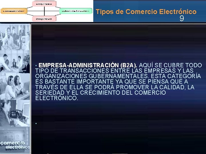 Tipos de Comercio Electrónico 9 EMPRESA-ADMINISTRACIÓN (B 2 A). AQUÍ SE CUBRE TODO TIPO