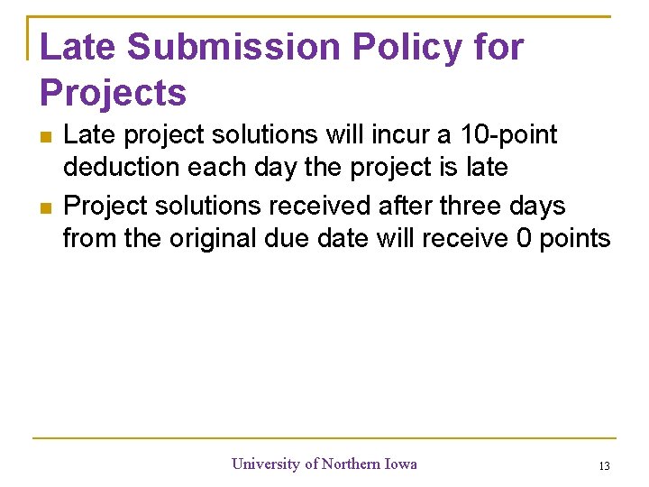 Late Submission Policy for Projects Late project solutions will incur a 10 -point deduction