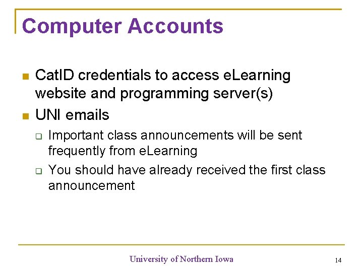 Computer Accounts Cat. ID credentials to access e. Learning website and programming server(s) UNI