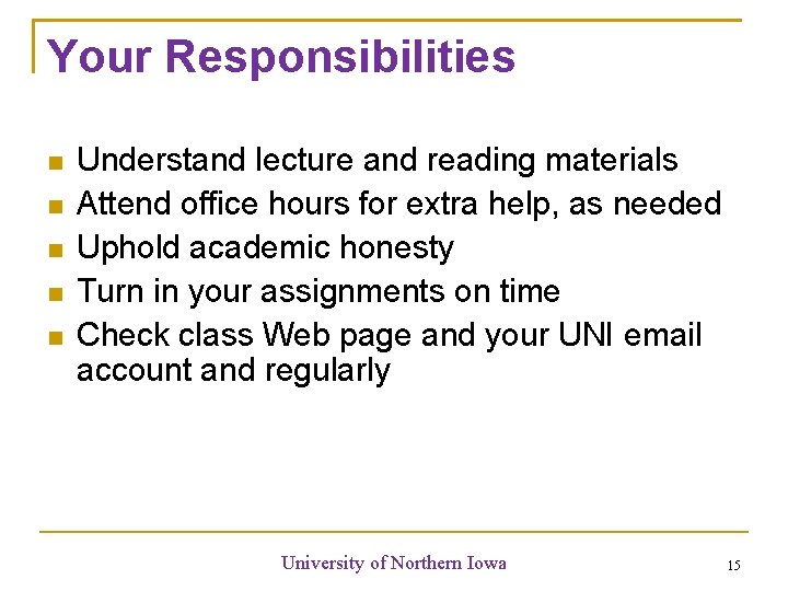 Your Responsibilities Understand lecture and reading materials Attend office hours for extra help, as