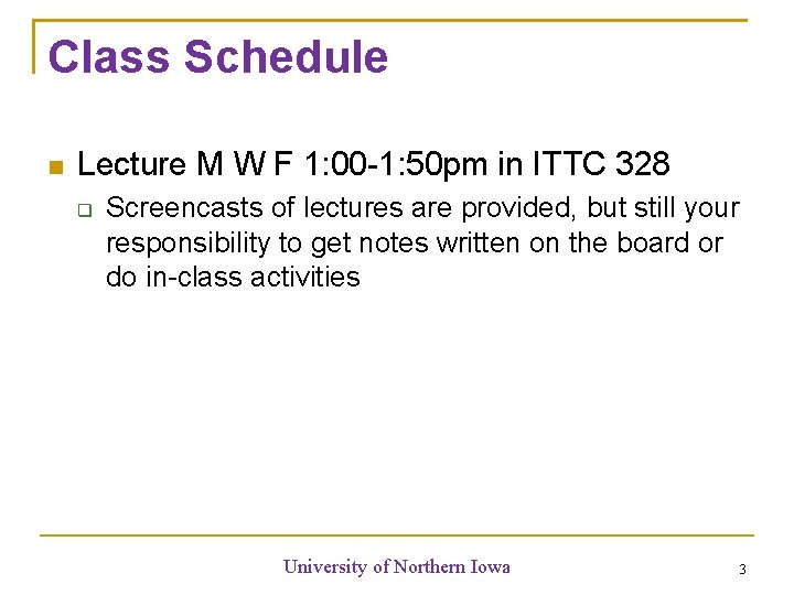 Class Schedule Lecture M W F 1: 00 -1: 50 pm in ITTC 328