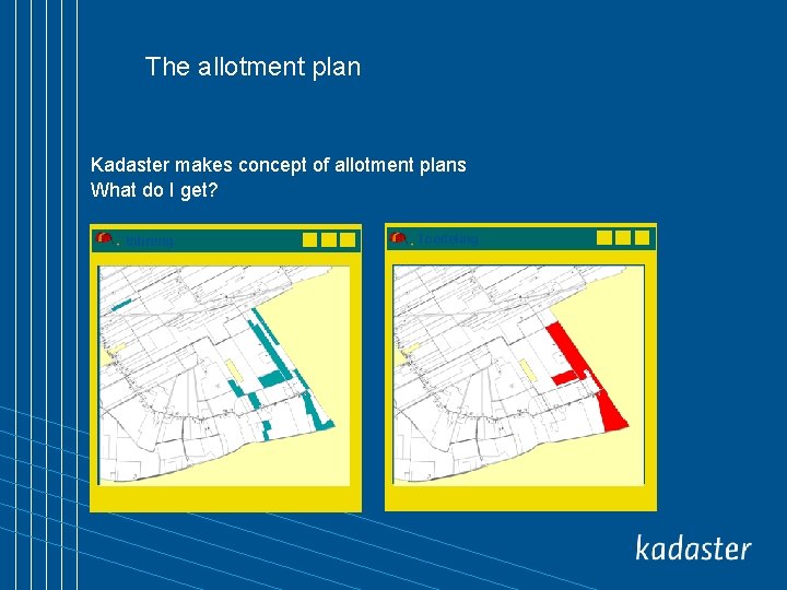 The allotment plan Kadaster makes concept of allotment plans What do I get? Inbreng