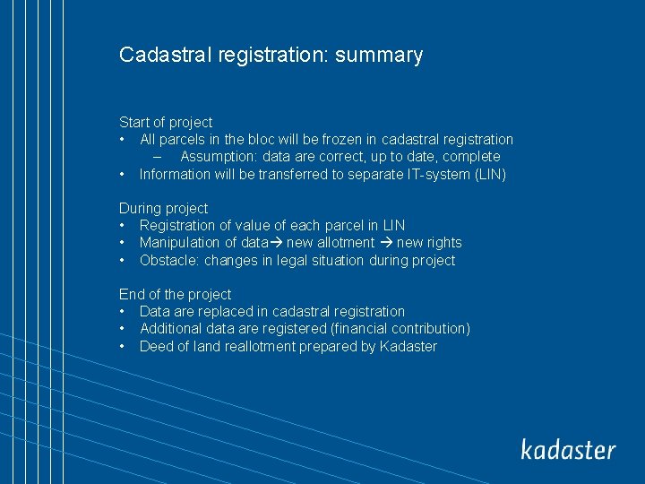 Cadastral registration: summary Start of project • All parcels in the bloc will be