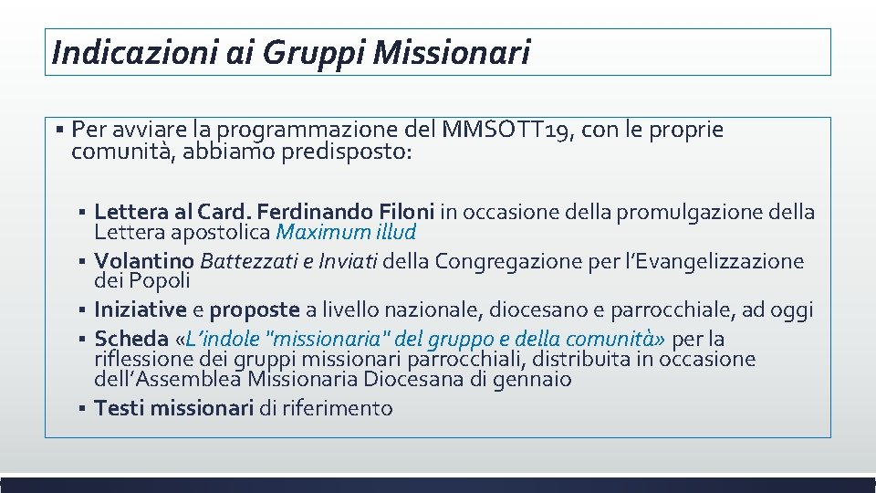 Indicazioni ai Gruppi Missionari § Per avviare la programmazione del MMSOTT 19, con le