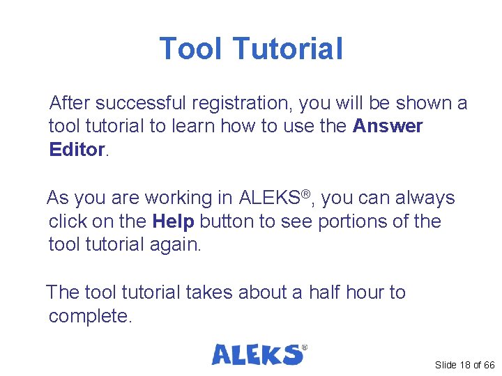 Tool Tutorial After successful registration, you will be shown a tool tutorial to learn Tool Tutorial After successful registration, you will be shown a tool tutorial to learn