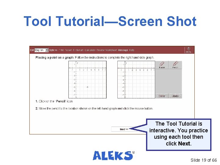 Tool Tutorial—Screen Shot The Tool Tutorial is interactive. You practice using each tool then Tool Tutorial—Screen Shot The Tool Tutorial is interactive. You practice using each tool then