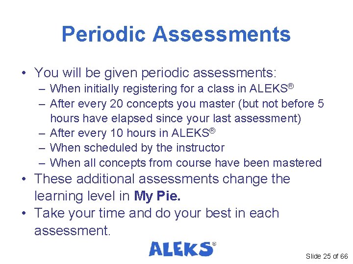 Periodic Assessments • You will be given periodic assessments: – When initially registering for Periodic Assessments • You will be given periodic assessments: – When initially registering for