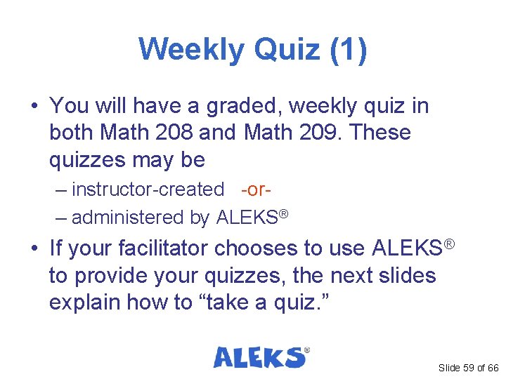 Weekly Quiz (1) • You will have a graded, weekly quiz in both Math Weekly Quiz (1) • You will have a graded, weekly quiz in both Math