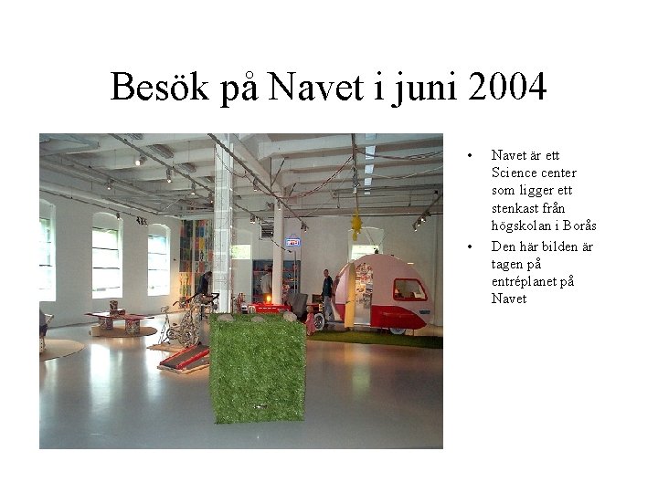 Besök på Navet i juni 2004 • • Navet är ett Science center som