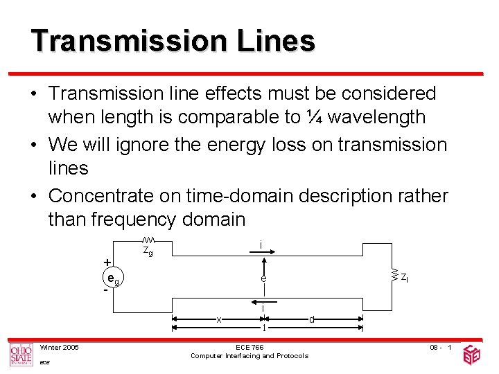 Transmission Lines • Transmission line effects must be considered when length is comparable to