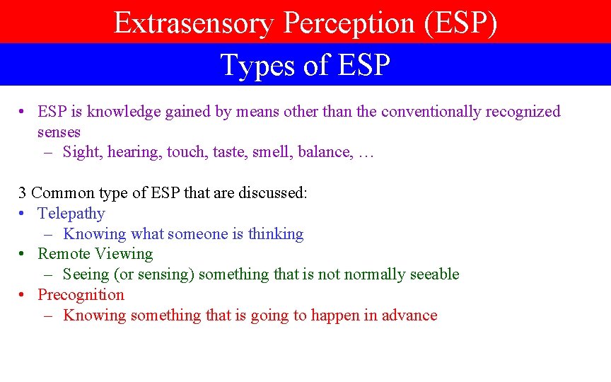 Extrasensory Perception (ESP) Types of ESP • ESP is knowledge gained by means other