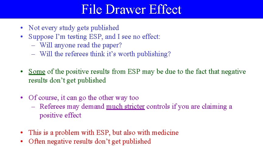 File Drawer Effect • Not every study gets published • Suppose I’m testing ESP,