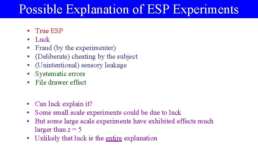 Possible Explanation of ESP Experiments • • True ESP Luck Fraud (by the experimenter)