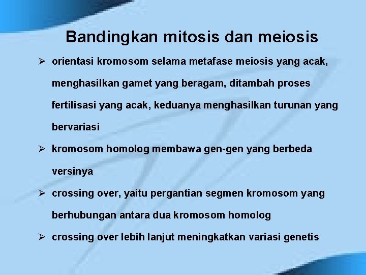 Bandingkan mitosis dan meiosis Ø orientasi kromosom selama metafase meiosis yang acak, menghasilkan gamet