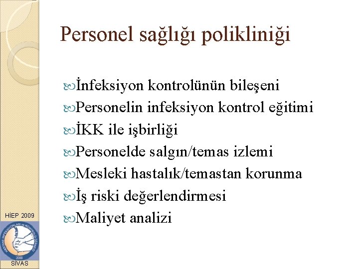 Personel sağlığı polikliniği İnfeksiyon HİEP 2009 SİVAS kontrolünün bileşeni Personelin infeksiyon kontrol eğitimi İKK