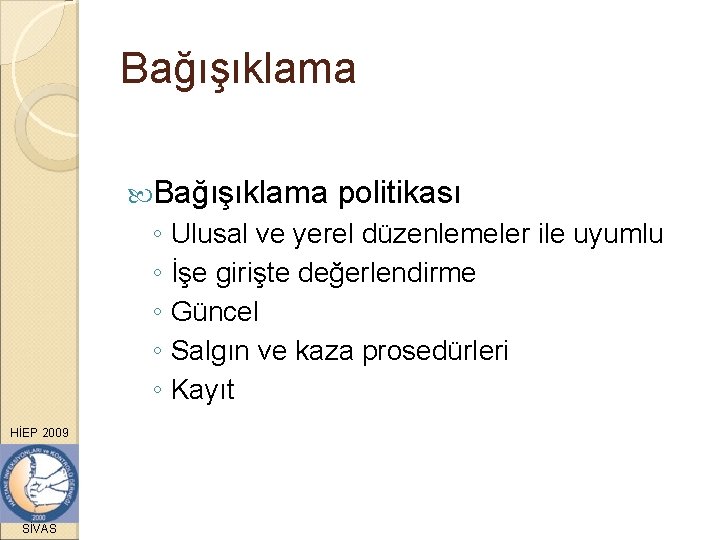 Bağışıklama politikası ◦ Ulusal ve yerel düzenlemeler ile uyumlu ◦ İşe girişte değerlendirme ◦