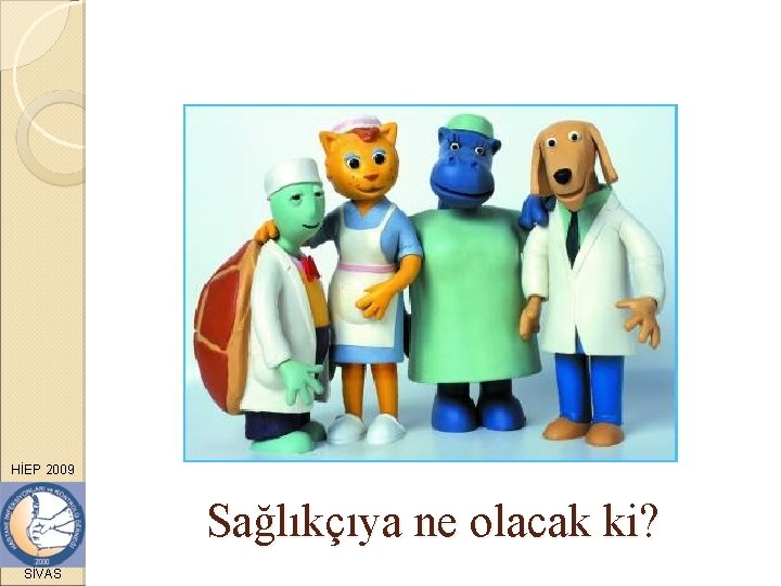 HİEP 2009 Sağlıkçıya ne olacak ki? SİVAS 