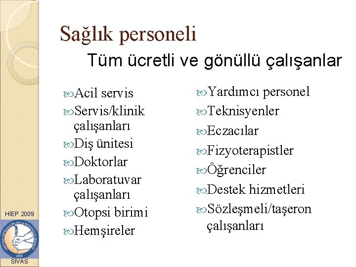 Sağlık personeli Tüm ücretli ve gönüllü çalışanlar Acil HİEP 2009 SİVAS servis Servis/klinik çalışanları