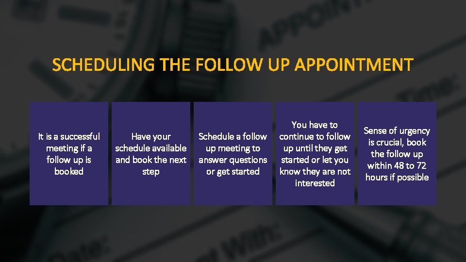 SCHEDULING THE FOLLOW UP APPOINTMENT It is a successful meeting if a follow up