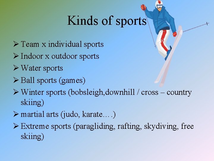 Kinds of sports Ø Team x individual sports Ø Indoor x outdoor sports Ø