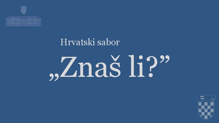 Hrvatski sabor „Znaš li? ” 