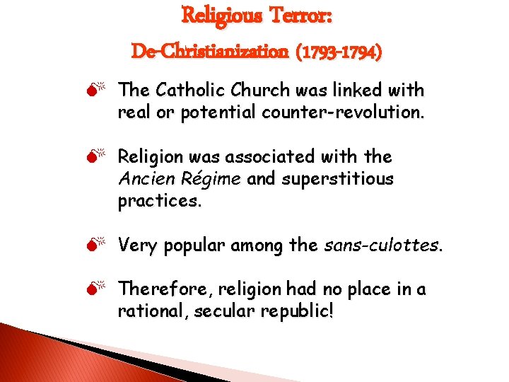 Religious Terror: De-Christianization (1793 -1794) M The Catholic Church was linked with real or