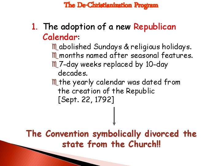 The De-Christianization Program 1. The adoption of a new Republican Calendar: eabolished Sundays &