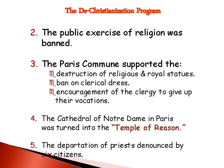 The De-Christianization Program 2. The public exercise of religion was banned. 3. The Paris