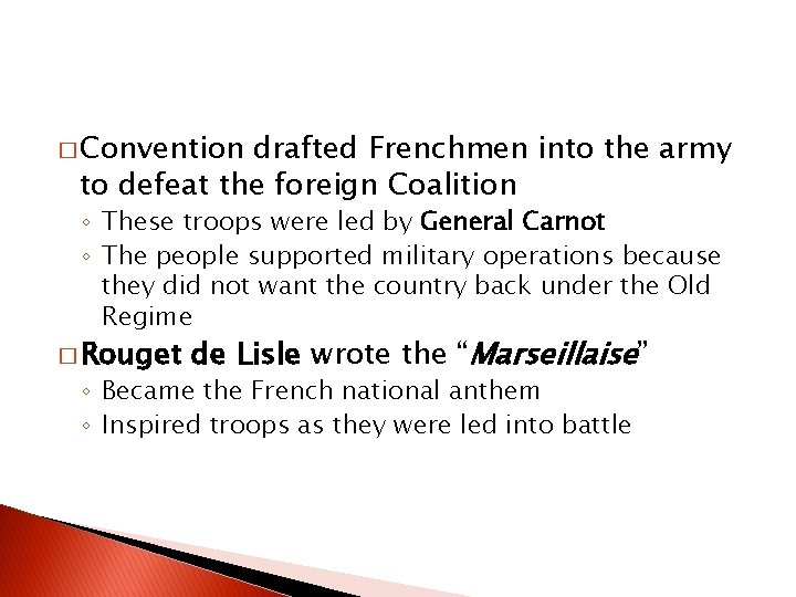 � Convention drafted Frenchmen into the army to defeat the foreign Coalition ◦ These