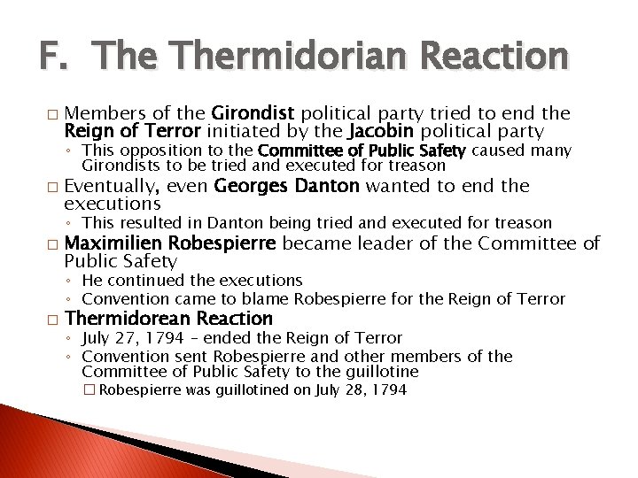 F. Thermidorian Reaction � Members of the Girondist political party tried to end the