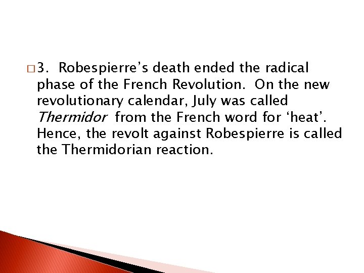 � 3. Robespierre’s death ended the radical phase of the French Revolution. On the