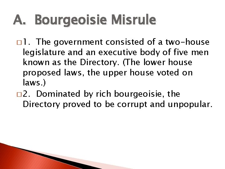 A. Bourgeoisie Misrule � 1. The government consisted of a two-house legislature and an